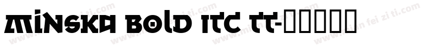 Minska Bold ITC TT字体转换
